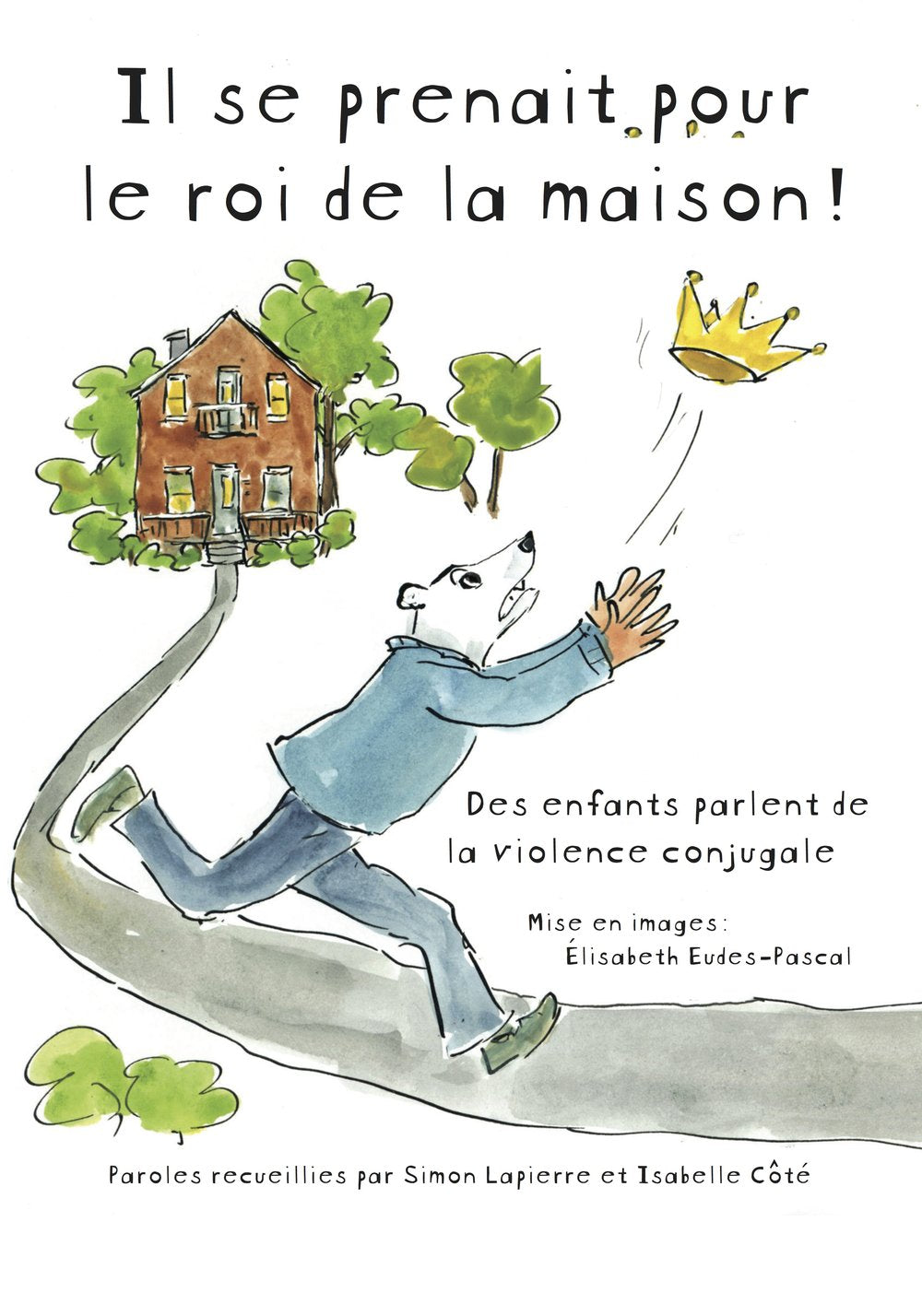 Il se prenait pour le roi de la maison!: Des enfants parlent de la violence conjugale Novels & Short Stories