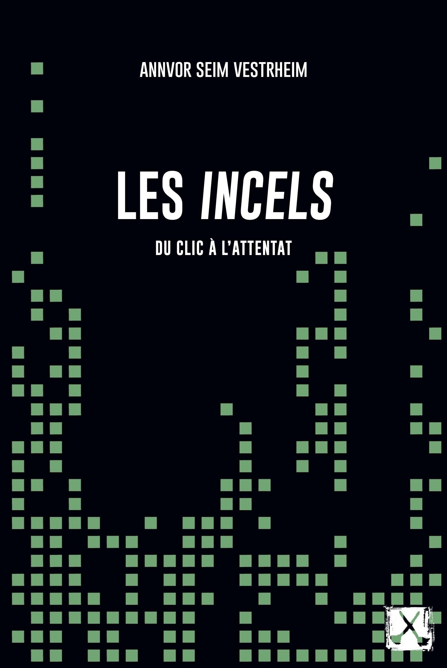 Les Incels: Du clic à l'attentat Books