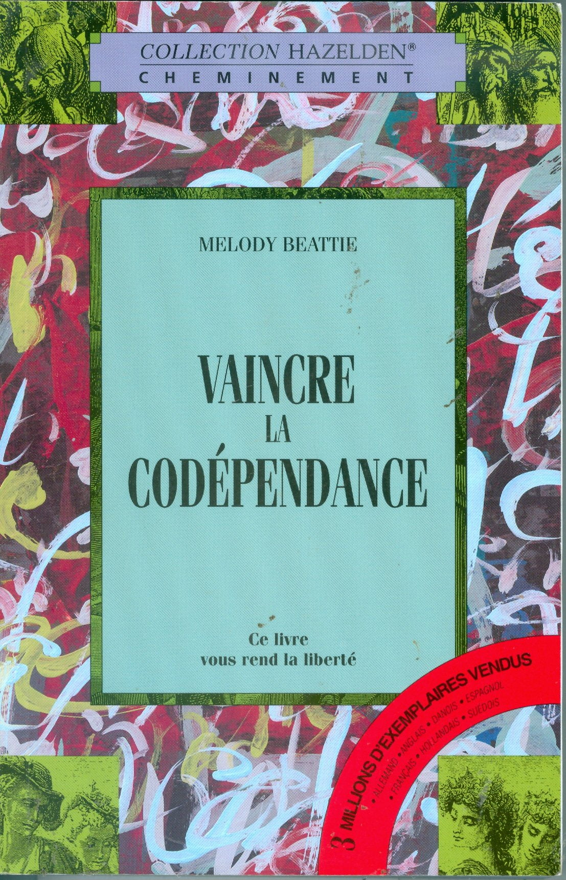 Vaincre la codépendance: Comment cesser de voler au secours des autres en leur sacrifiant votre propre épanouissement Psychology