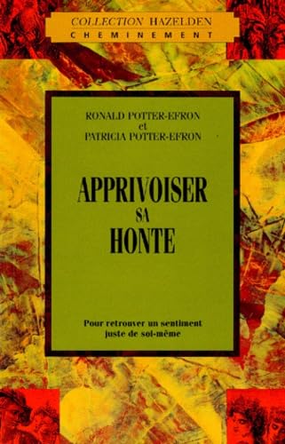Apprivoiser Sa Honte. Pour Retrouver Un Sentiment Juste De Soi-Meme Books