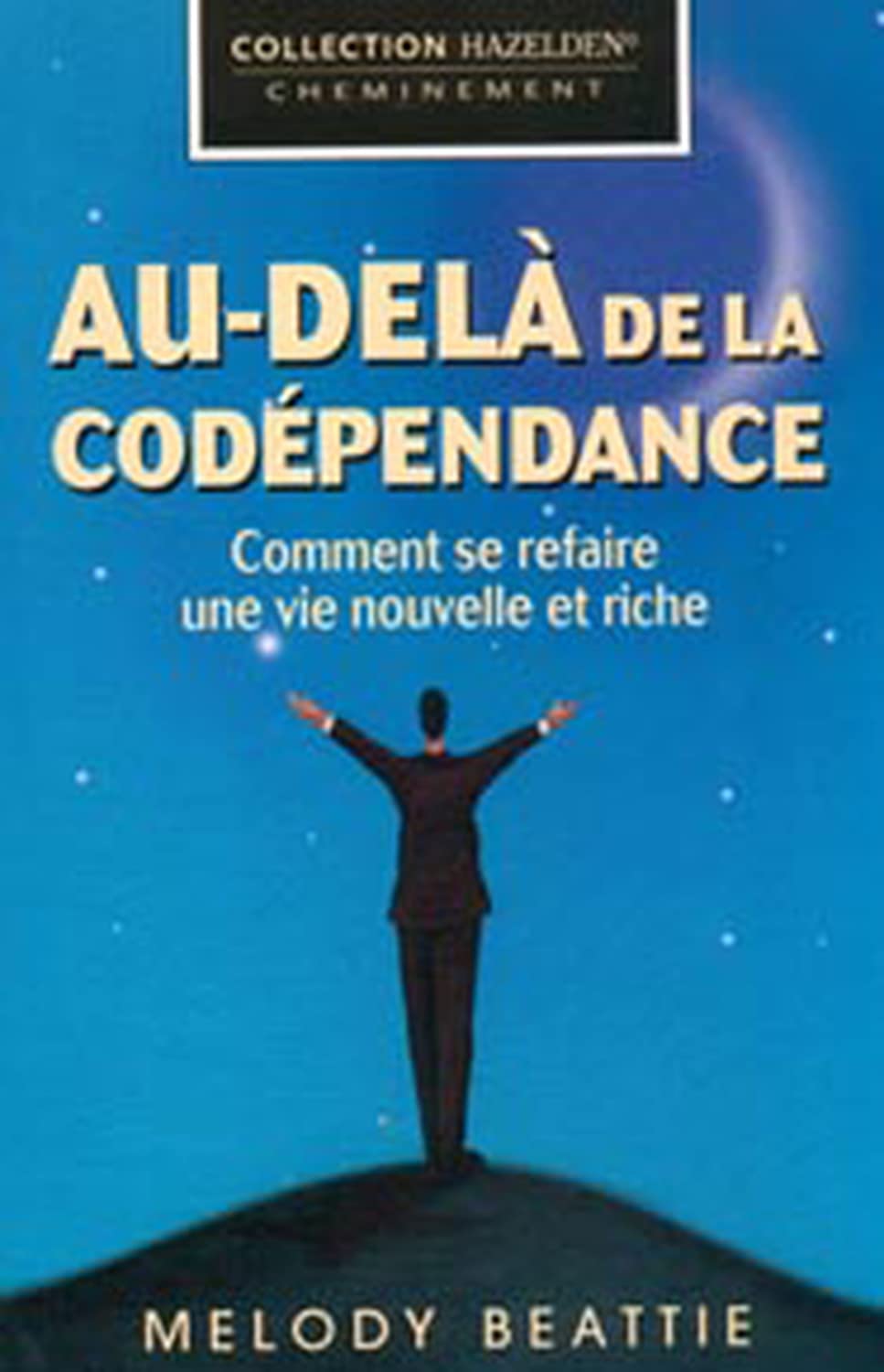 Au-delà de la codépendance: Comment se refaire une vie nouvelle et riche Psychology