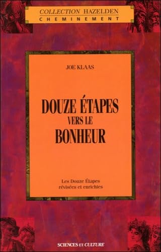 Douze étapes vers le bonheur: Un guide pour comprendre et travailler les programmes Books