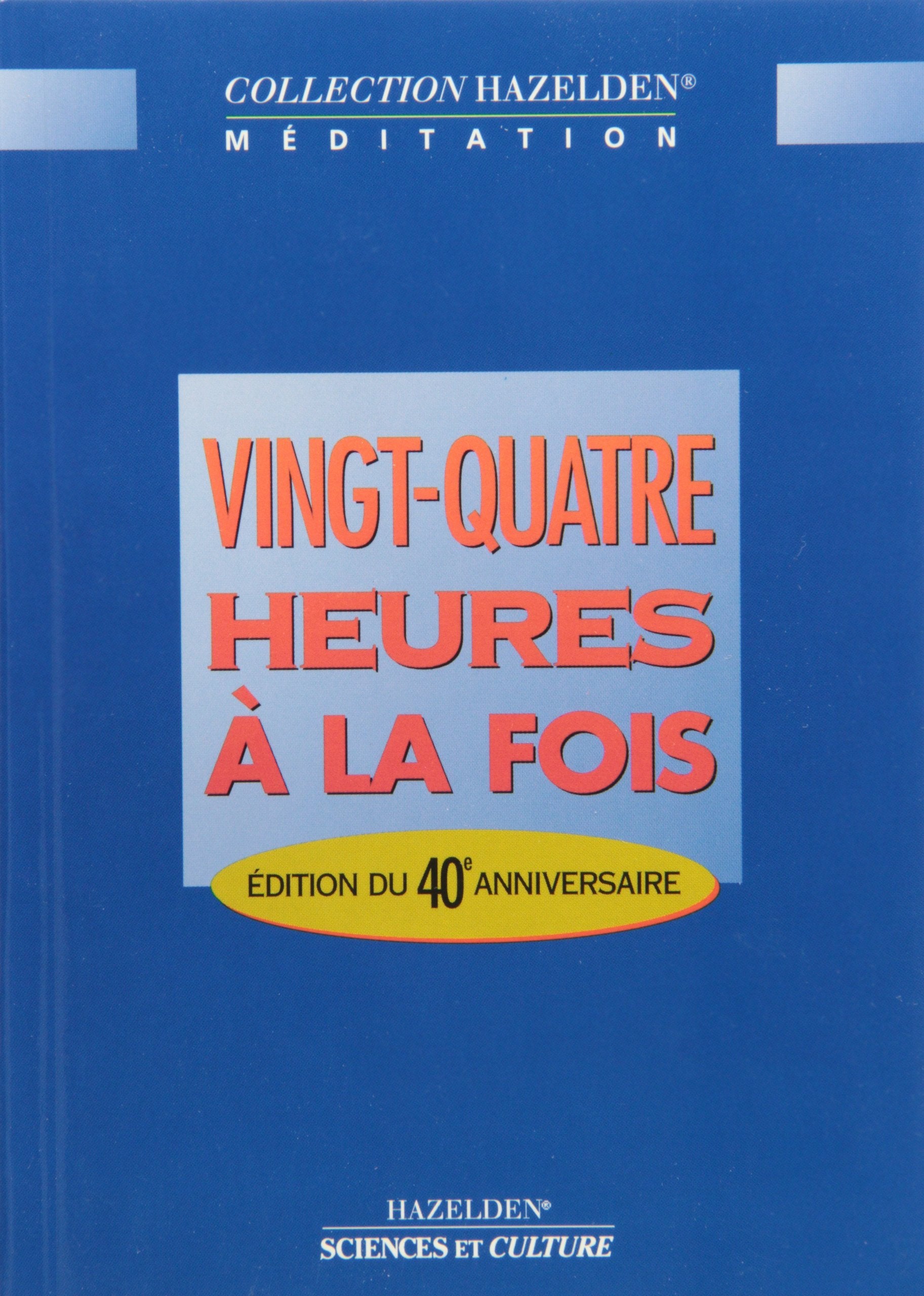Vingt-quatre heures à la fois: Méditations quotidiennes à l'intention des Alcooliques anonymes Books