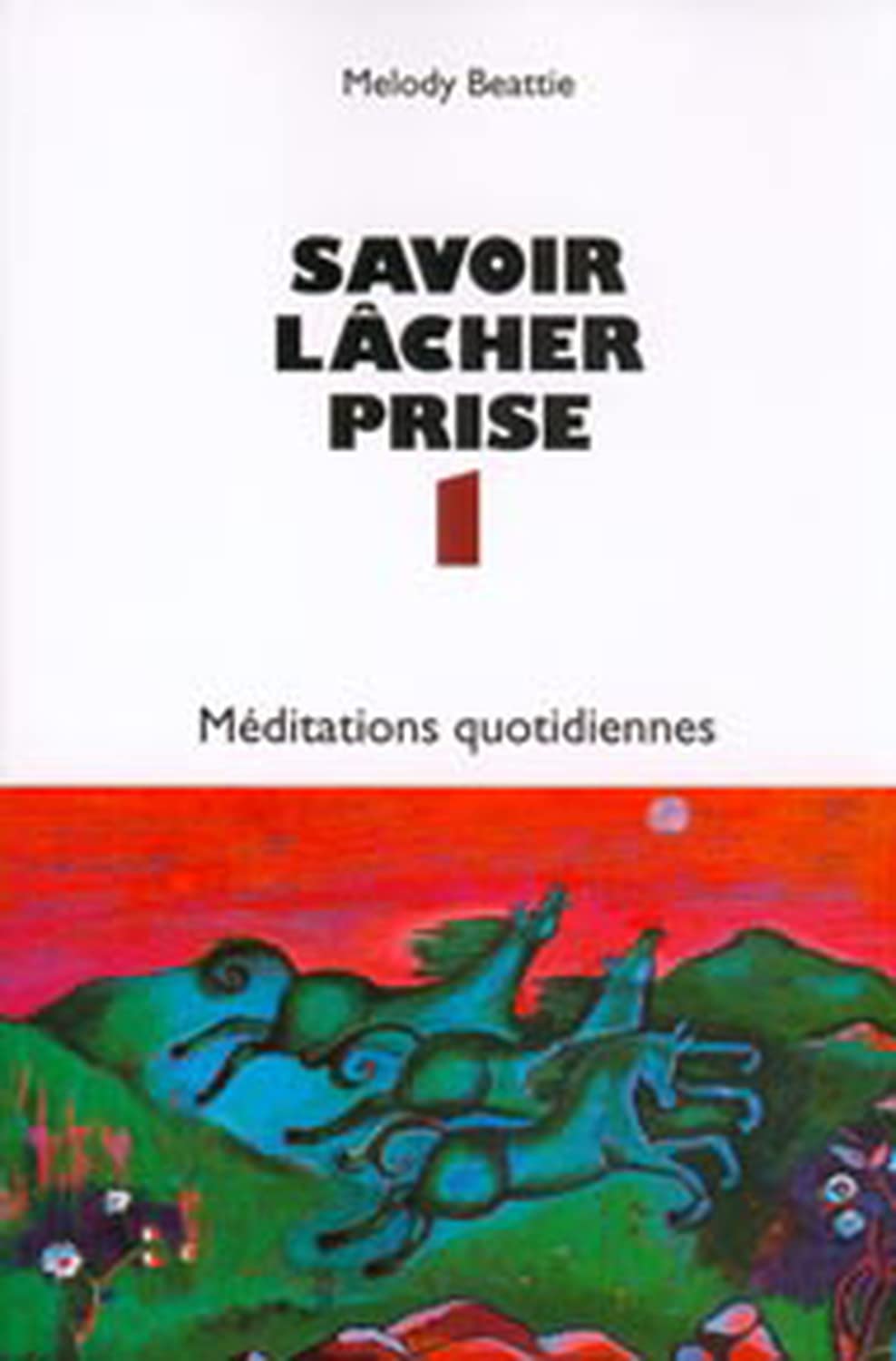 Savoir lâcher prise 1: Tome 1, Méditations quotidiennes Books