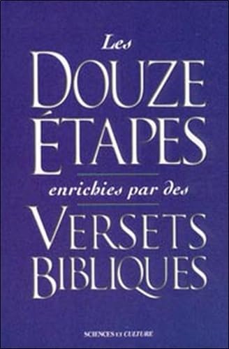 Douze étapes enrichies par des versets bibliques: Une fusion de la sagesse pratique des Douze étapes avec les vérités spirituelles de la Bible Books