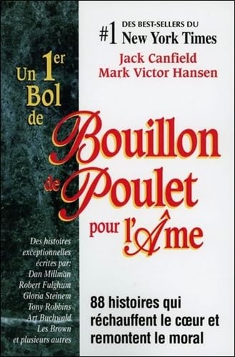 1er bol de bouillon de poulet pour l'âme: 88 Histoires qui réchauffent le coeur et remontent le moral Books