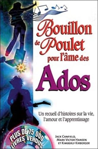 Bouillon de poulet pour Ados: Un recueil d'histoires sur la vie, l'amour et l'apprentissage Books