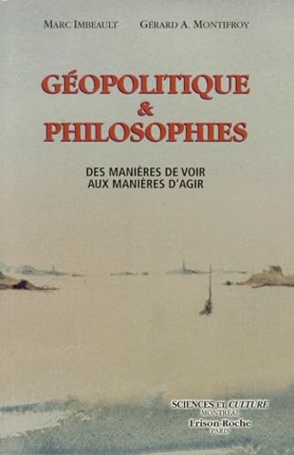 Geopolitique Et Philosophies. Des Manieres De Voir Aux Manieres D'Agir book
