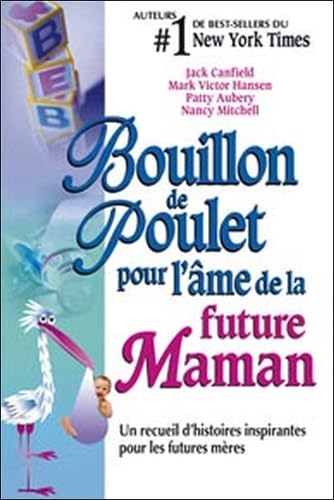 Bouillon de poulet pour future maman: Un recueil d'histoires inspirantes pour les futures mères Partnership & Love