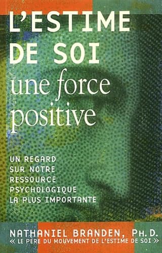 L'estime de soi : Une force positive: Un regard sur notre ressource psychologique la plus importante Books