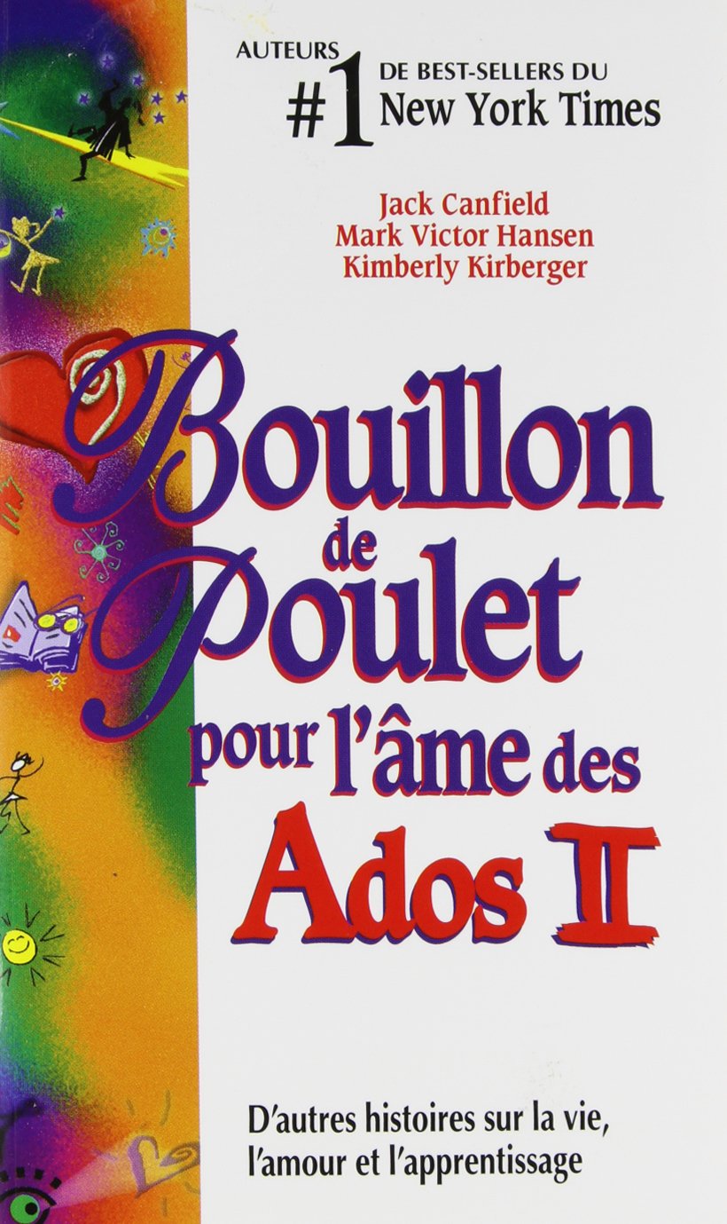 Bouillon de poulet pour l'âme des Ados II - D'autres histoires sur la vie, l'amour et l'apprentissage: Tome 2, D'autres histoires sur la vie, l'amour et l'apprentissage Books