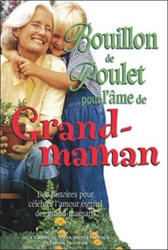 Bouillon de poulet pour âme de grand-maman: Des histoires pour célébrer l'amour éternel des grands-mamans Books