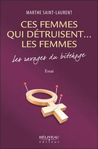 Ces femmes qui détruisent... les femmes - Les ravages du bitchage Books