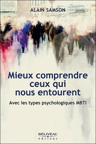 Mieux comprendre ceux qui nous entourent: Avec les types psychologiques MBTI Books