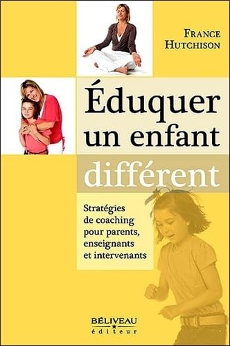 Eduquer un enfant différent: Stratégies de coaching pour parents, enseignants et intervenants Books