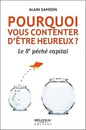 Pourquoi vous contenter d'être heureux ?: Le 8e péché capital Books