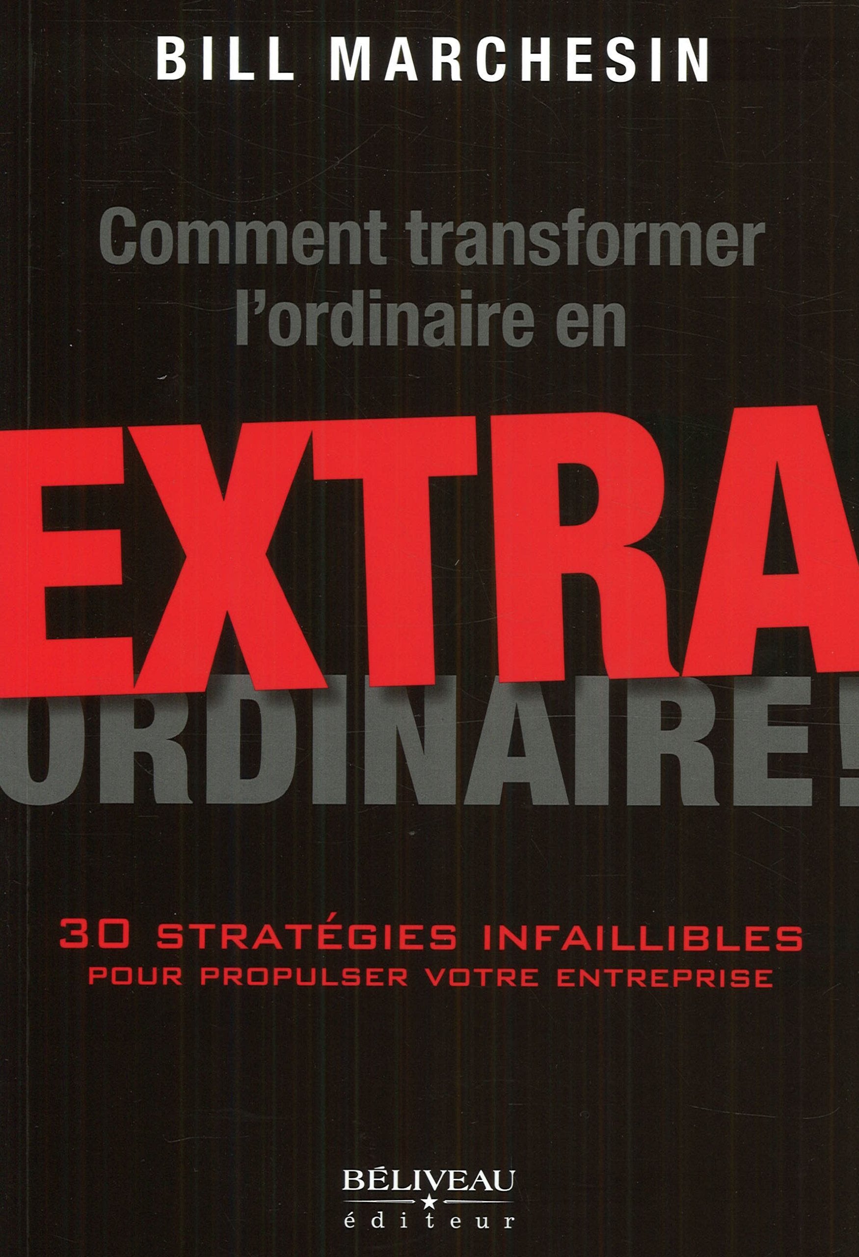 Comment transformer l'ordinaire en extraordinaire ! Business & Technology