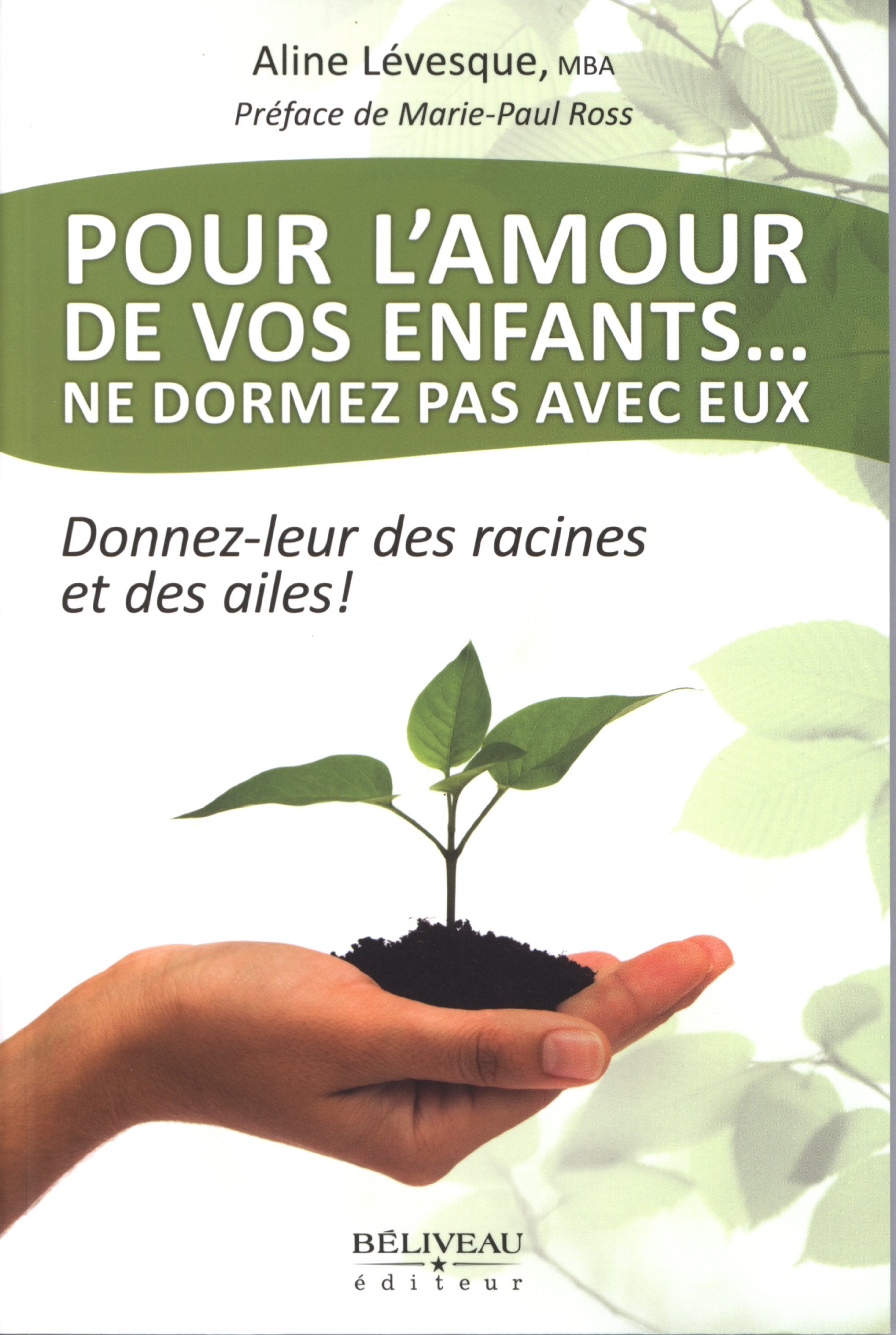 Pour l'amour de vos enfants... Ne dormez pas avec eux: Donnez-leur des racines et des ailes ! Parents & Children