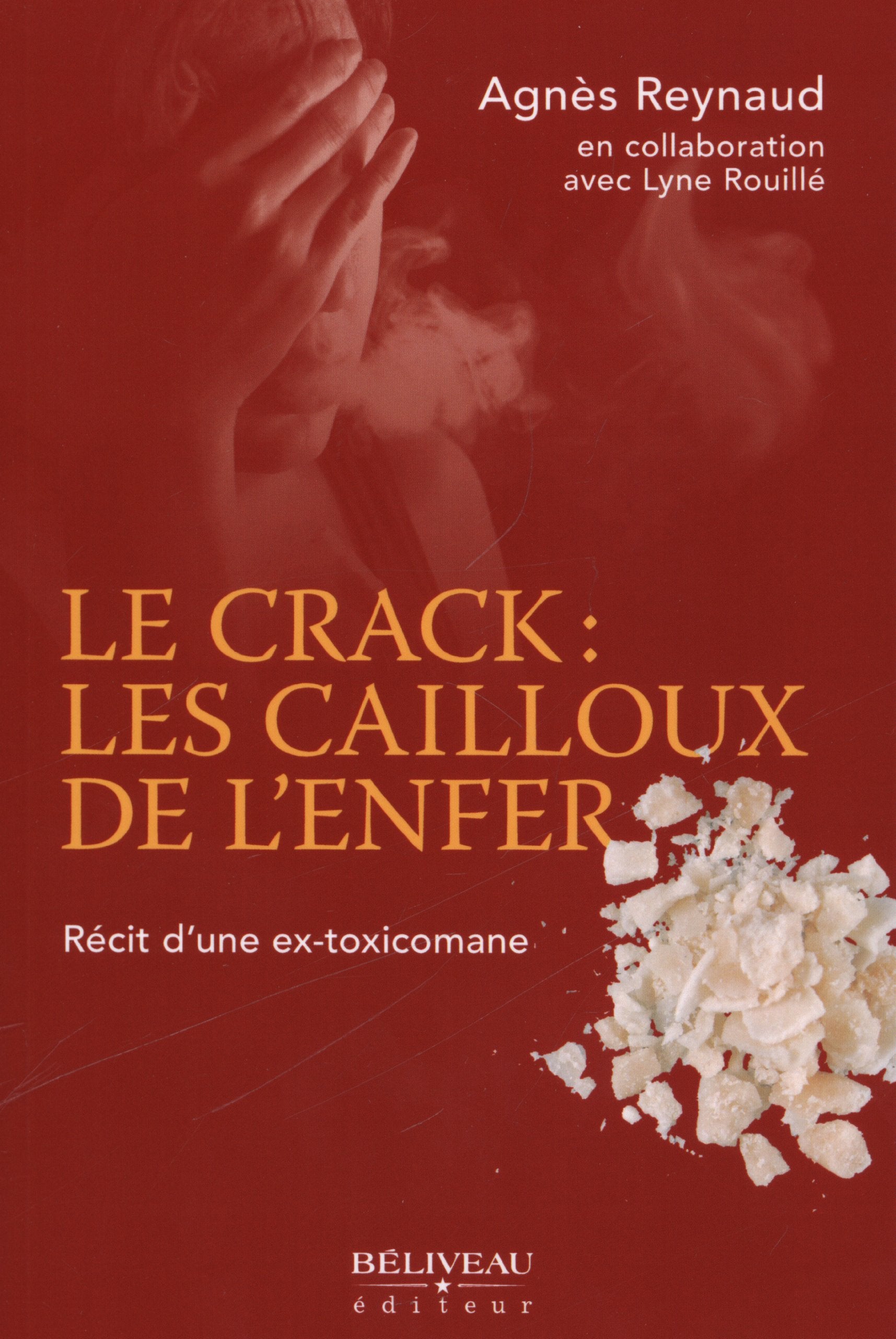 Le crack : les cailloux de l'enfer - Récit d'une ex-toxicomane Books