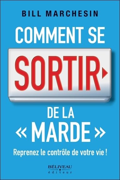 Comment se sortir de la "marde" - Reprenez le contrôle de votre vie ! book