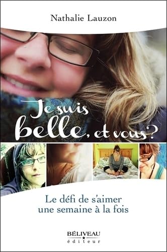 Je suis belle, et vous ? Le défi de s'aimer une semaine à la fois book