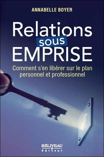 Relations sous emprise - Comment s'en libérer sur le plan personnel et professionnel book