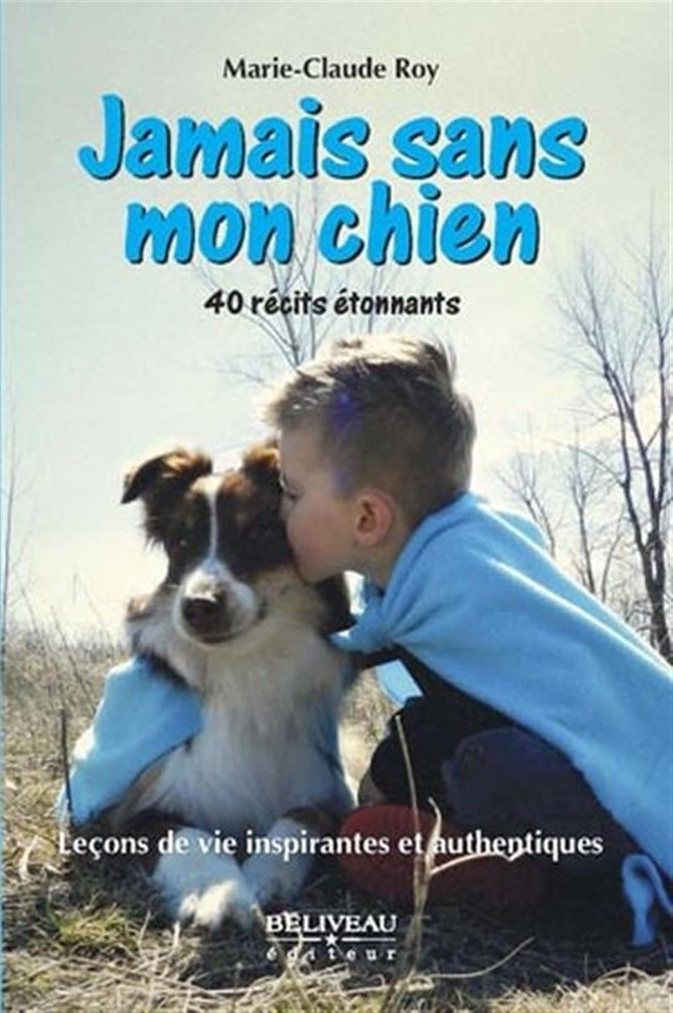 Jamais sans mon chien - Leçons de vie inspirantes et authentiques - 40 récits étonnants Books