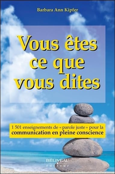 Vous êtes ce que vous dites - 1501 enseignements de "parole juste" pour la communication en pleine conscience book
