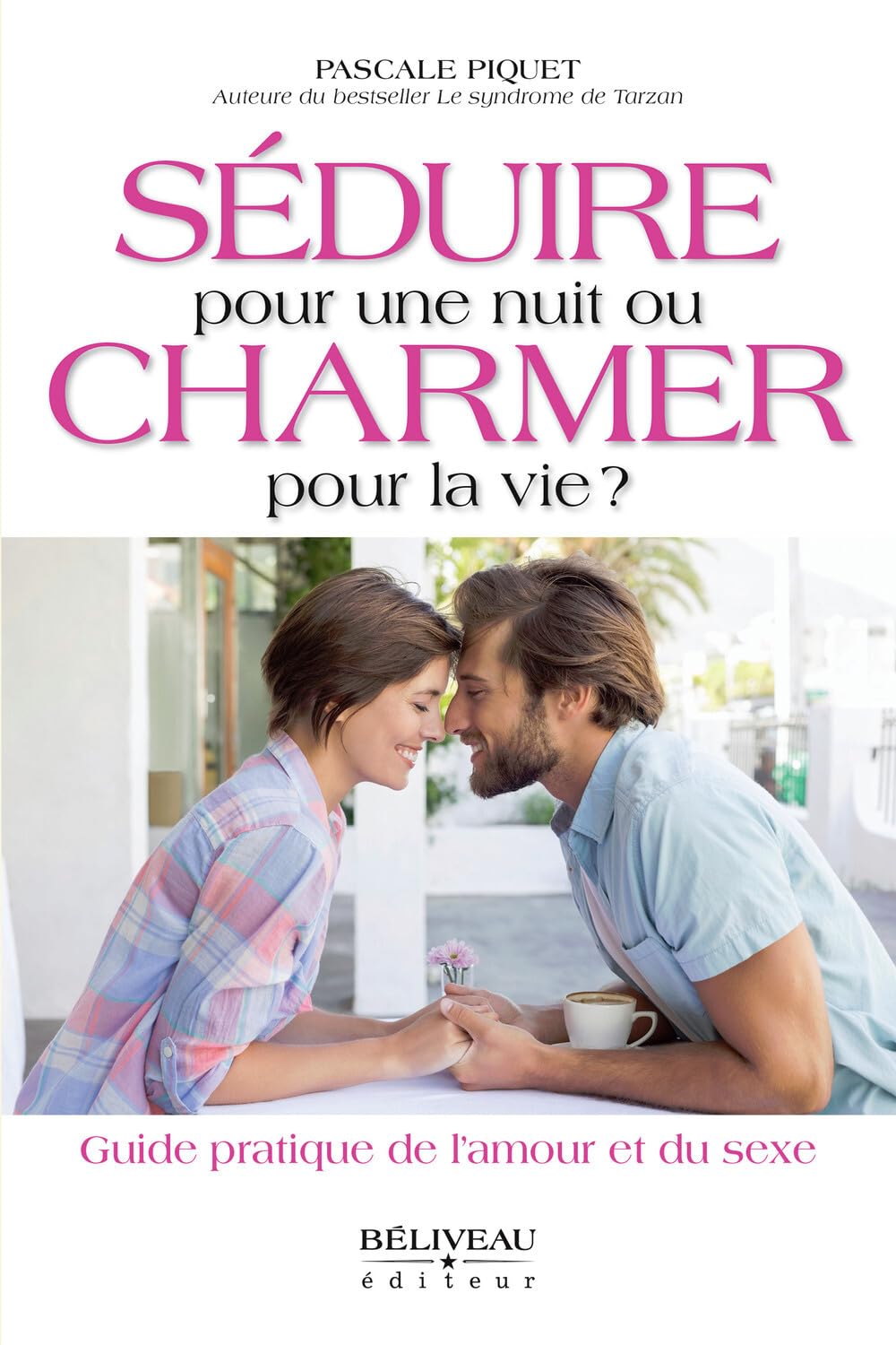 Séduire pour une nuit ou charmer pour la vie ? Guide pratique de l'amour et du sexe Parents & Children