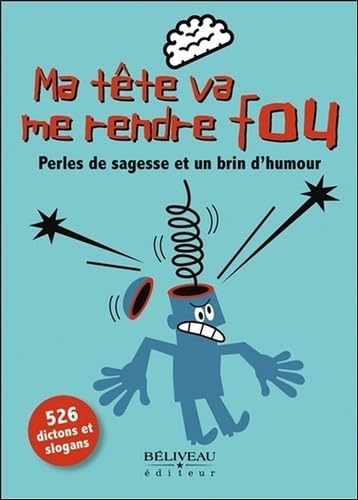 Ma tête va me rendre fou - Perles de sagesse et un brin d'humour Medicine