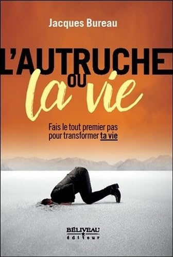 L'autruche ou la vie - Fais le tout premier pas pour transformer ta vie book