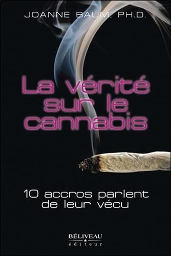 La vérité sur le cannabis - 10 accros parlent de leur vécu Books