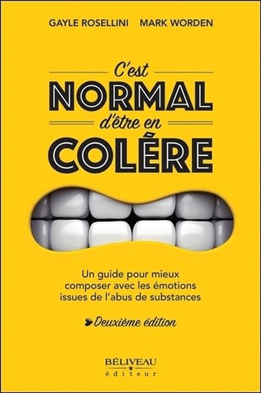 C'est normal d'être en colère - Un guide pour mieux composer avec les émotions: Un guide pour mieux composer avec les émotions issues de l'abus de substances Books