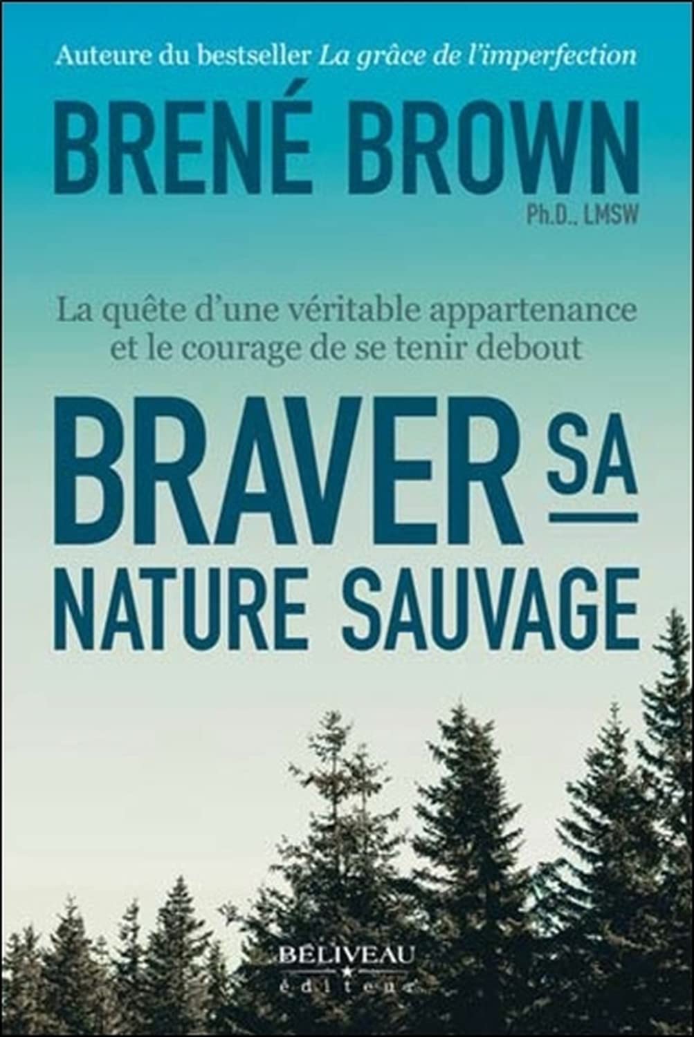 Braver sa nature sauvage - La quête d'une véritable appartenance et le courage de se tenir debout Books