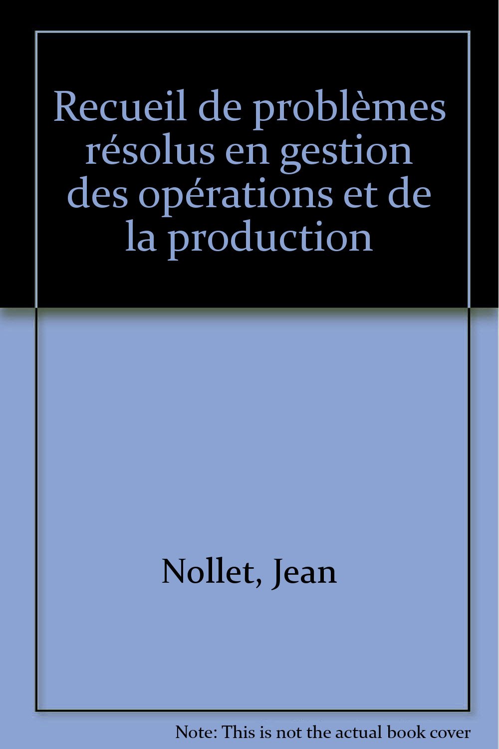 Recueil de problèmes résolus en gestion des opérations et de la production book