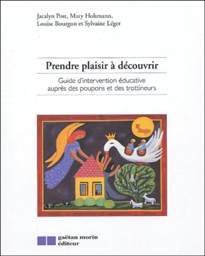 Prendre plaisir a decouvrir guide d'intervention educative aupres des poupons et des trottineurs: Guide d'intervention éducative auprès des poupons et des trottineurs Books