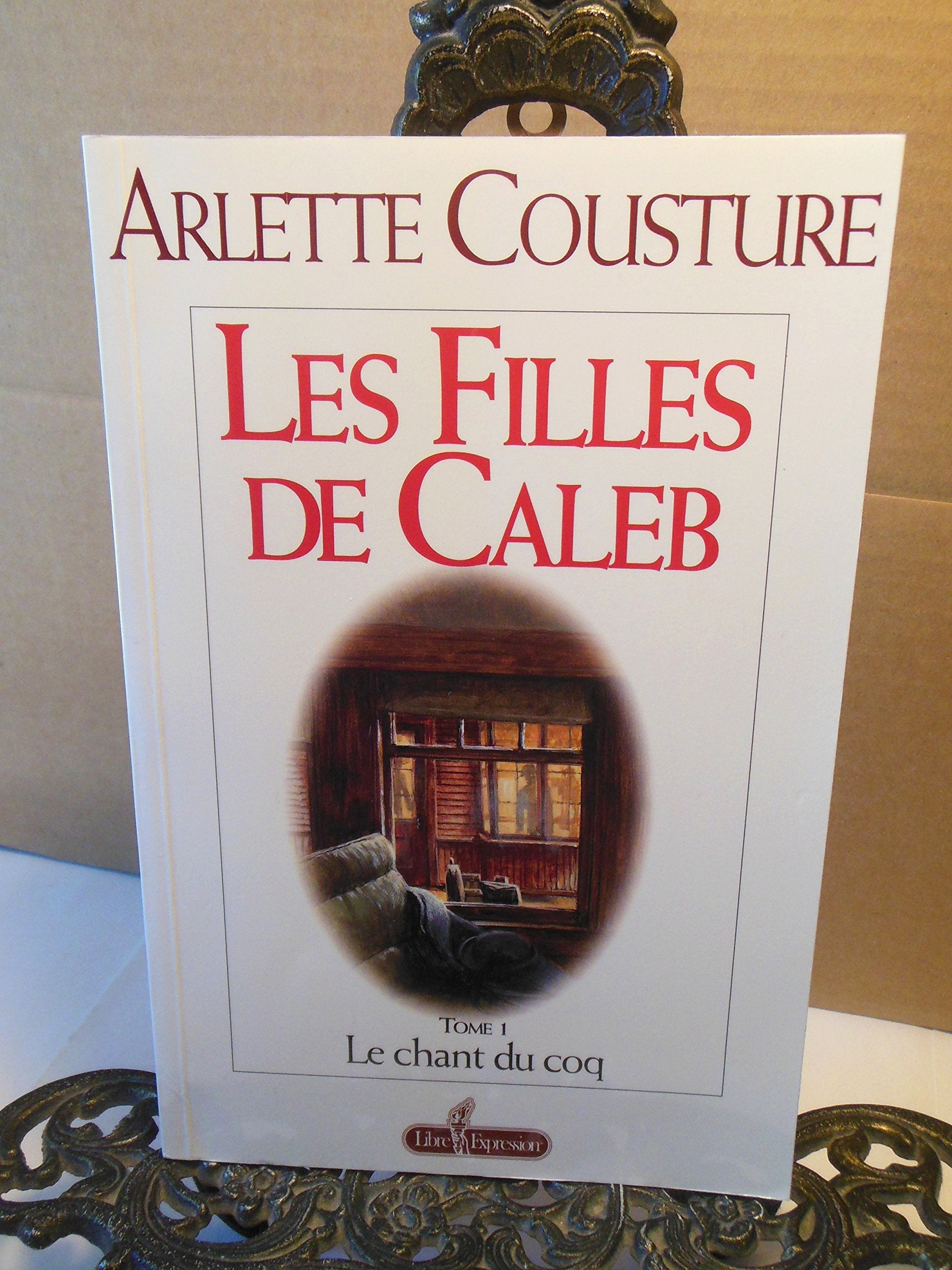 les filles de caleb tome 1 " le chant du coq " édition revue et corrigée ; illustrations gilles archambault book
