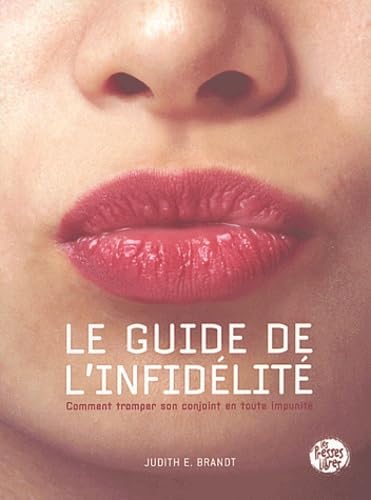 Le Guide de l'infidelité : Comment tromper son conjoint en toute impunité book