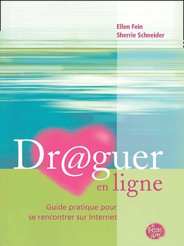 Draguer en ligne : Guide pratique pour se rencontrer sur Internet book