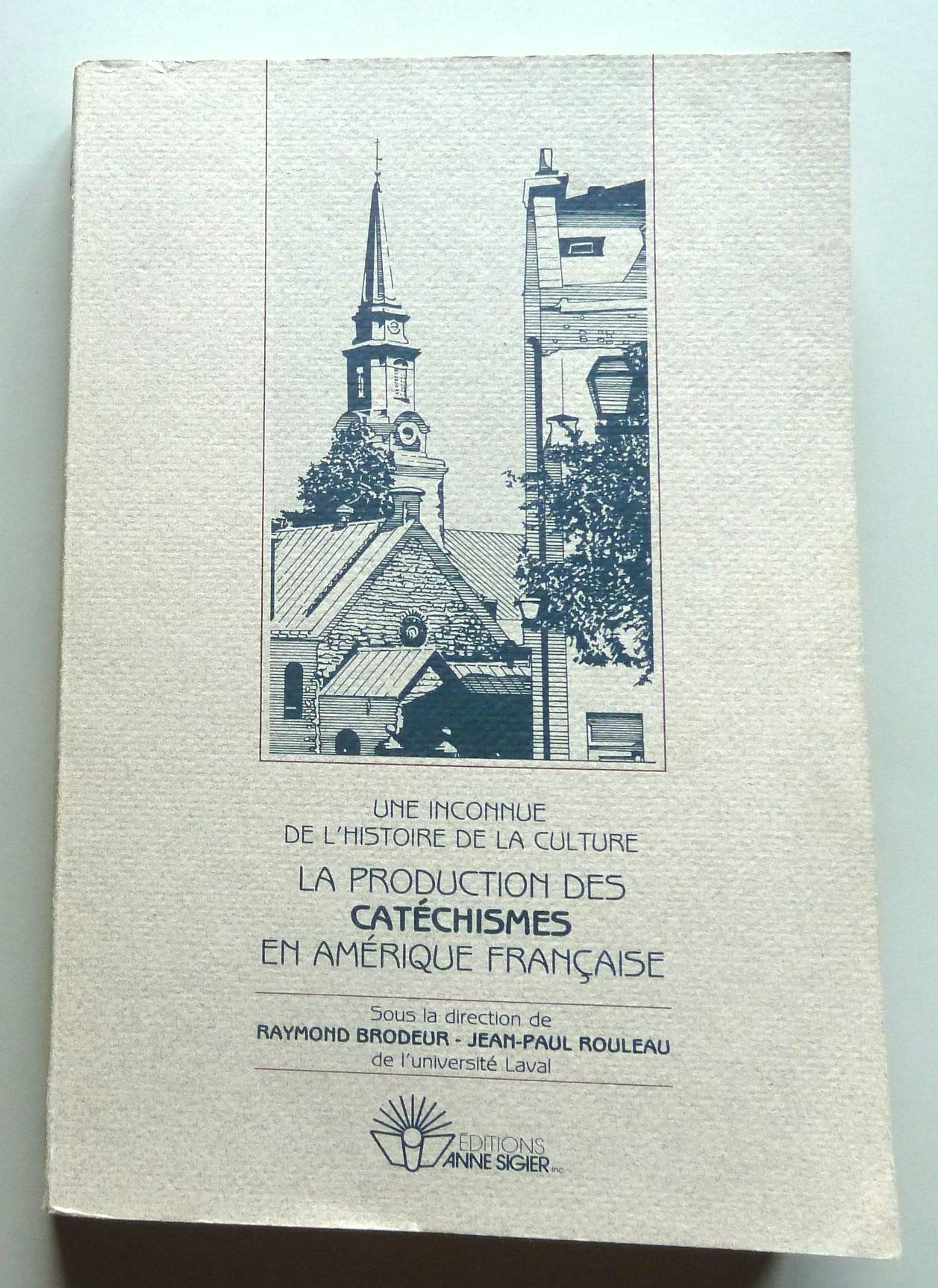 La production des catéchismes en Amérique française : une inconnue de l'histoire de la culture book