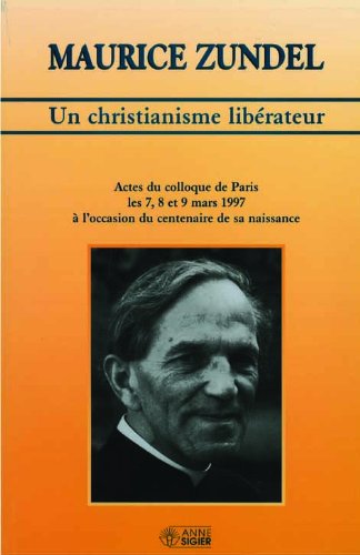 Un Christianisme Liberateur - Actes du Colloque Sur l Oeuvre de Maurice Zundel book