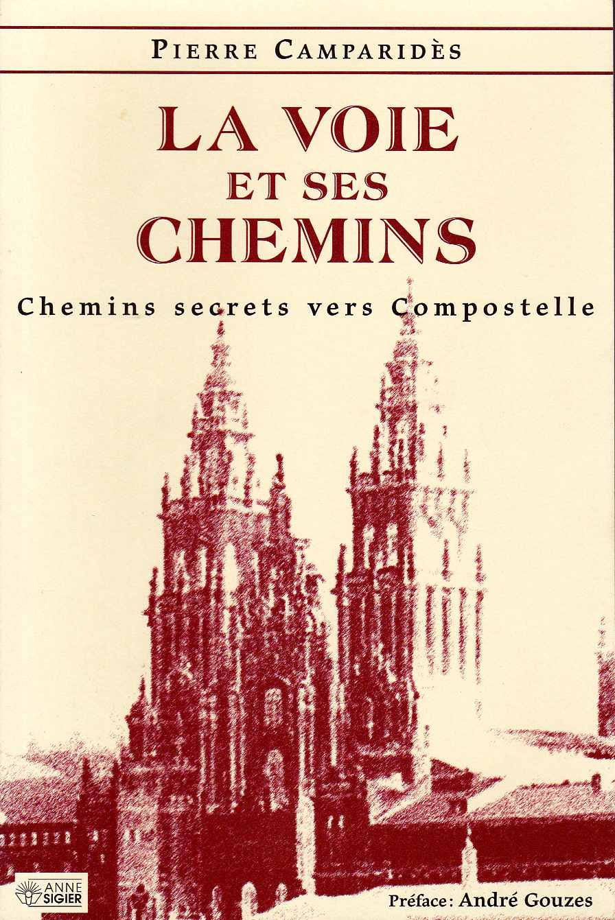 La voie et ses chemins : Chemins secrets vers Compostelle book