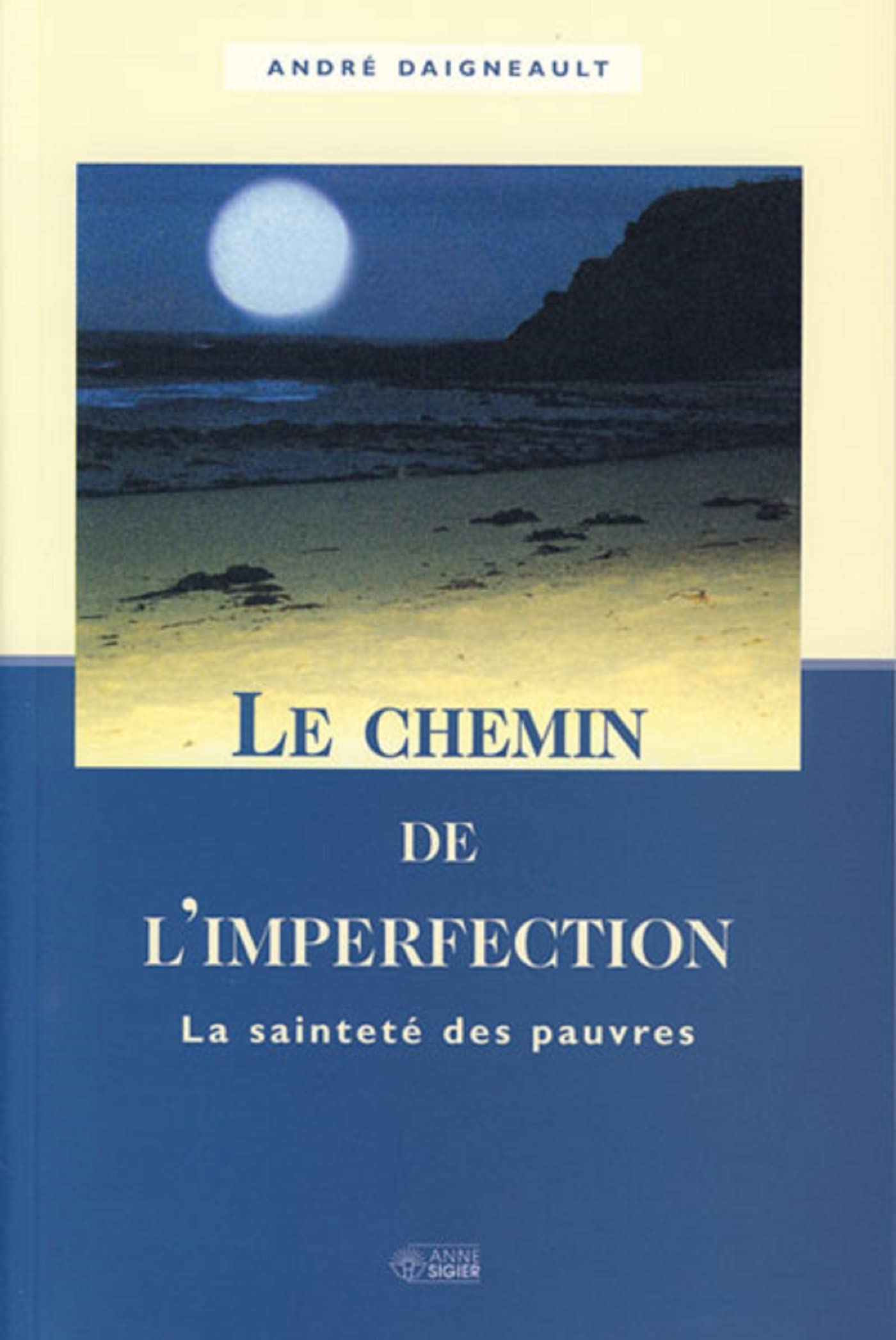 CHEMIN DE L'IMPERFECTION: La sainteté des pauvres Religion & Esotericism