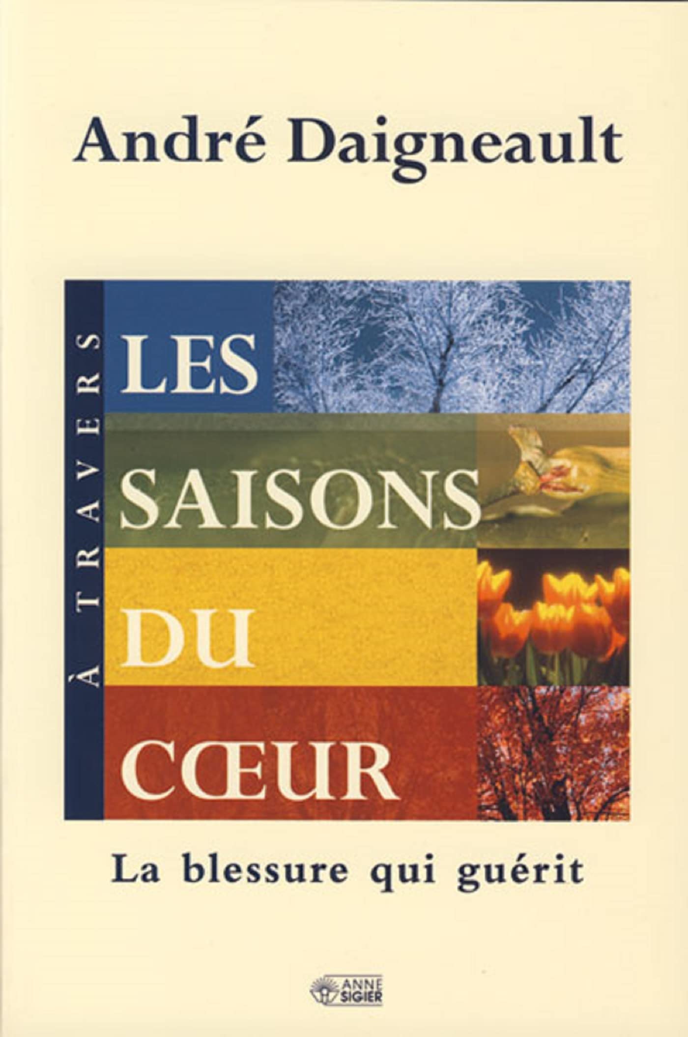 Les saisons du coeur: La blessure qui guérit à travers book