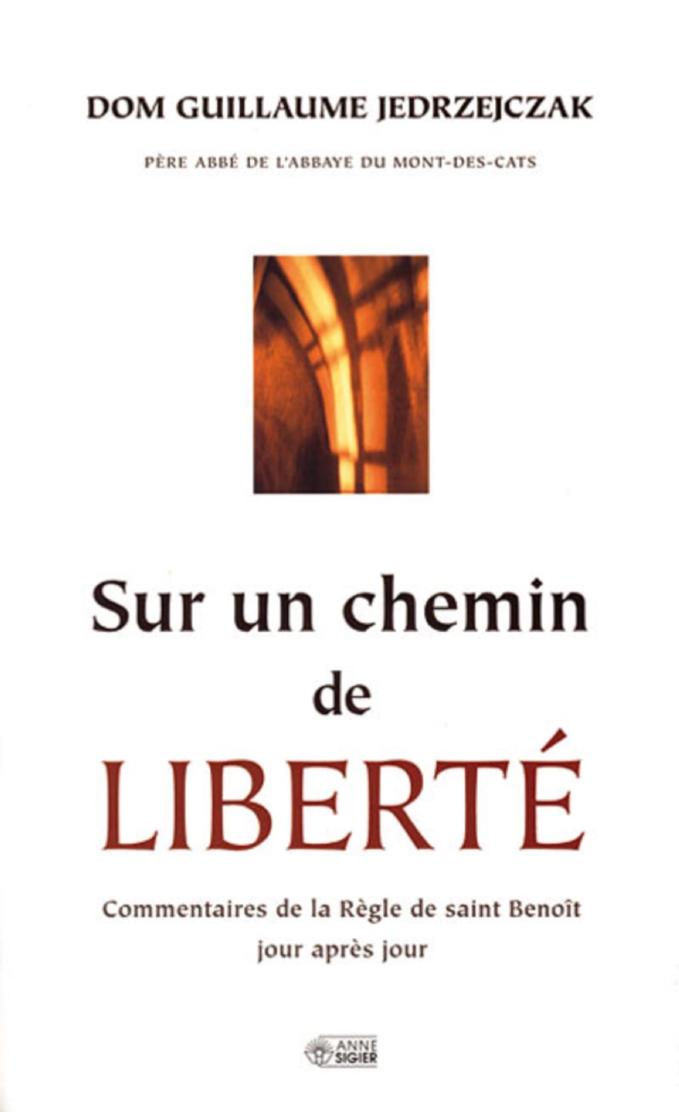 SUR UN CHEMIN DE LIBERTE: Commentaires de la Règle de saint Benoît jour après jour Religion & Esotericism