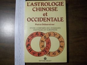 L'astrologie chinoise et occidentale: Etude comparee des zodiaques asiatiques et europeens book