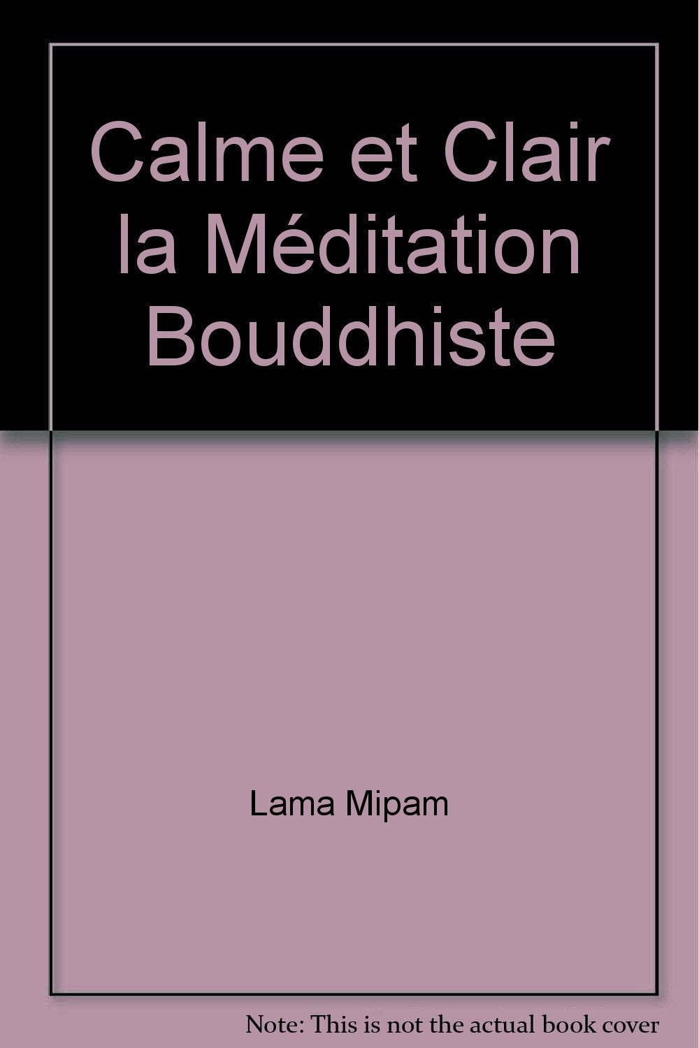 Calme et clair la meditation bouddhiste book