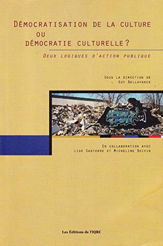 Democratisation De LA Culture Ou Democratie Culturelle?: Deux Logiques D'Action Publique book