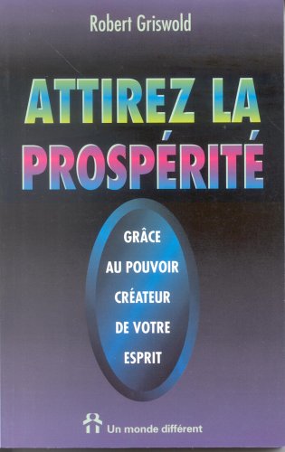 Attirez la prospérité: Grâce au pouvoir créateur de votre esprit book