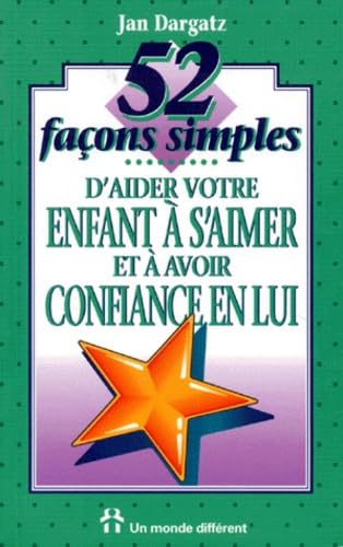 52 facons simples d'aider votre enfant à s'aimer et à avoir confiance en lui book